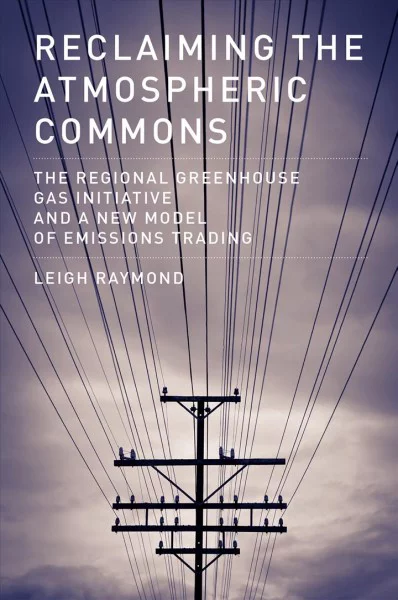 Pre-owned Reclaiming the Atmospheric Commons : The Regional Greenhouse Gas Initiative and a New Model of Emissions Trading, Paperback by Raymond, Leigh Stafford, ISBN 0262529300, ISBN-13 9780262529303