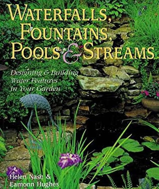 Waterfalls, Fountains, Pools and Streams : Designing and Building Water Features for Your Garden 9780806996660 Used / Pre-owned
