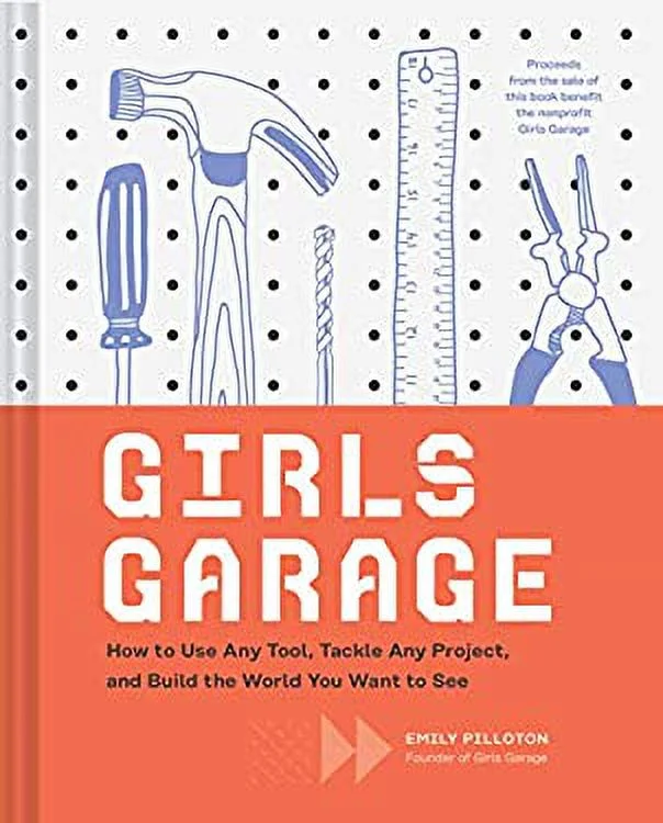 Pre-Owned Girls Garage : How to Use Any Tool, Tackle Any Project, and Build the World You Want to See (Teenage Trailblazers, STEM Building Projects for Girls) 9781452166278