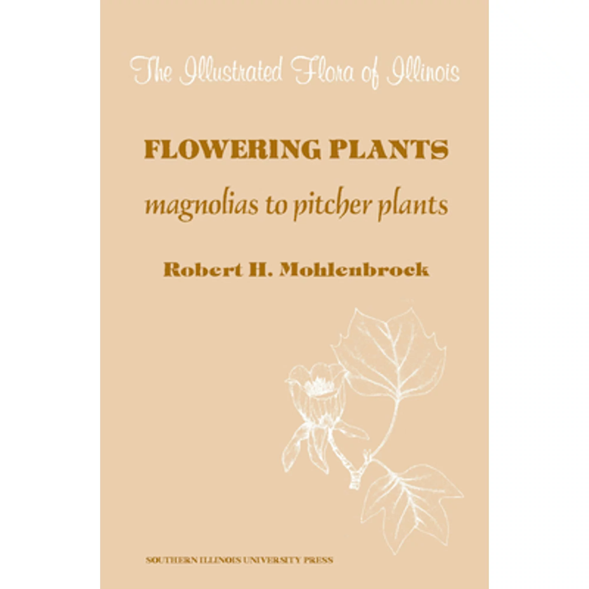 Pre-Owned Flowering Plants: Magnolias to Pitcher Plants (Hardcover 9780809309207) by Robert H Mohlenbrock