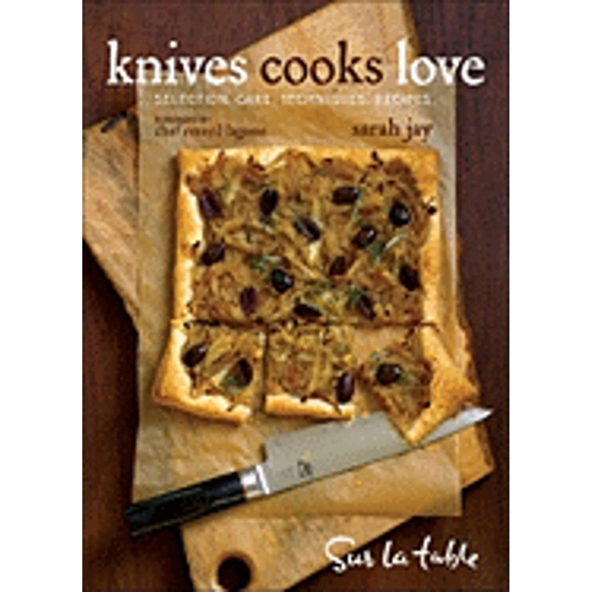 Knives Cooks Love: How to Buy, Sharpen, and Use Your Most Important Kitchen Tool (Pre-Owned Hardcover 9780740770029) by Sur La Table, Sarah Jay
