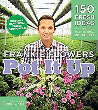 Pre-Owned Pot It Up: 150 Fresh Ideas For Beautiful, Easy-To-Grow Containers  Paperback Frankie Flowers