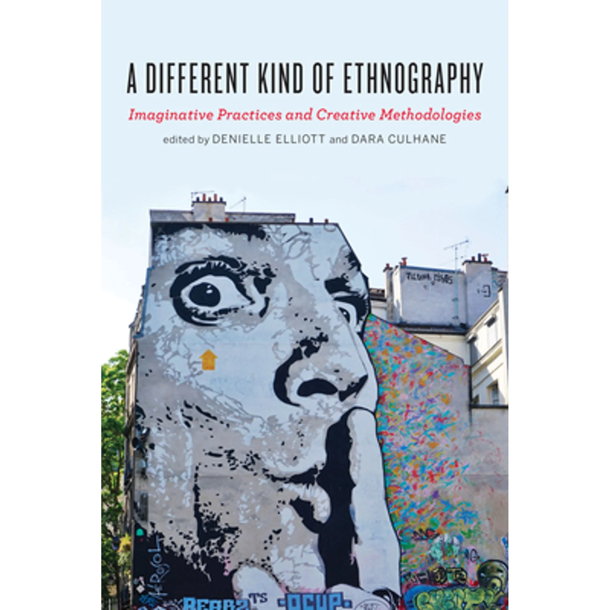Pre-Owned A Different Kind of Ethnography: Imaginative Practices and Creative Methodologies (Paperback 9781442636613) by Denielle Elliott, Dara Culhane
