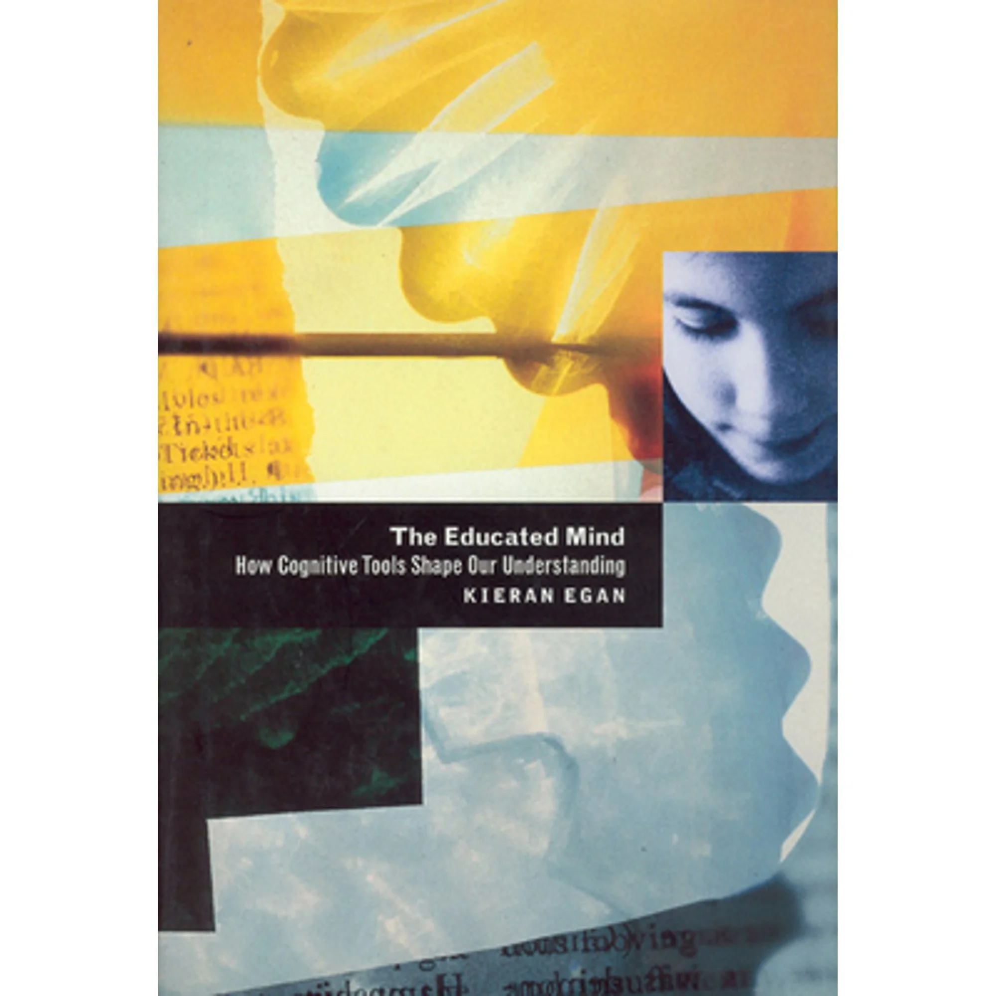 Pre-Owned The Educated Mind: How Cognitive Tools Shape Our Understanding (Hardcover 9780226190365) by Professor Kieran Egan