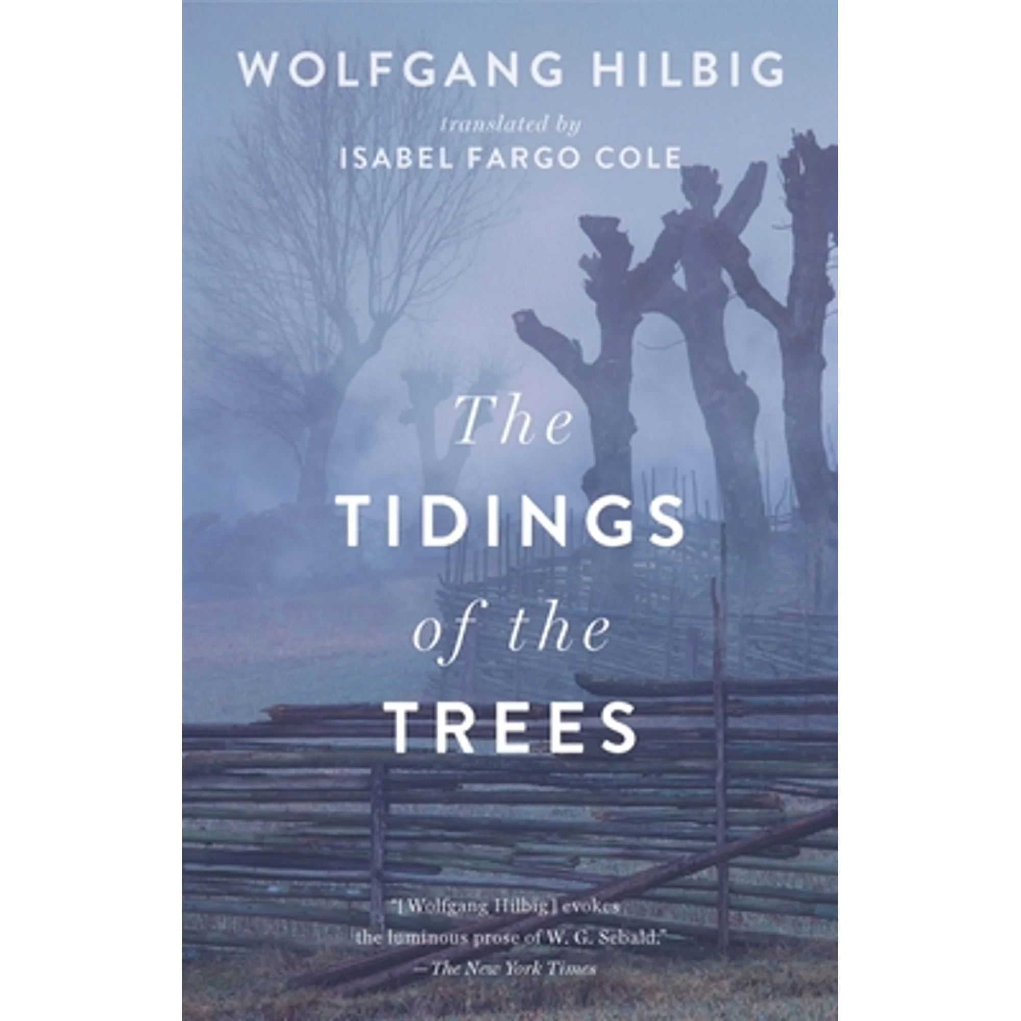 Pre-Owned The Tidings of the Trees (Paperback 9781931883726) by Wolfgang Hilbig, Isabel Fargo Cole