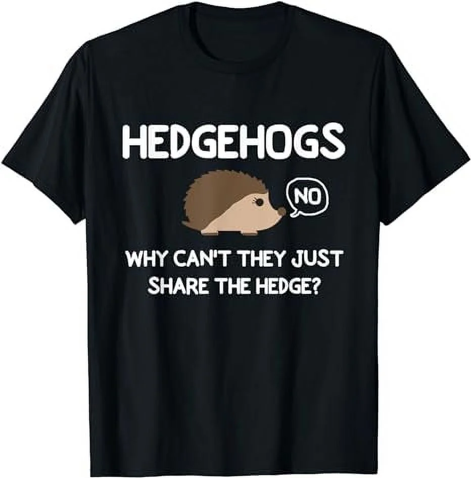 Funny, HedgeHogs Why Can't They Just Share The Hedge T-shirt