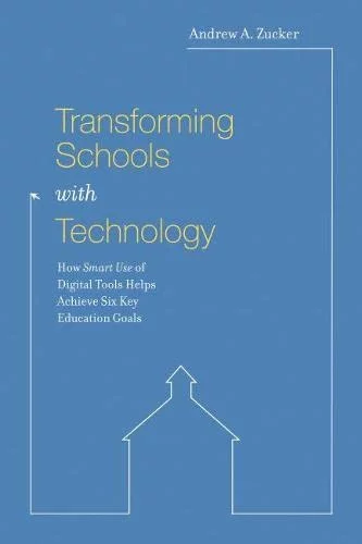 Pre-Owned Transforming Schools with Technology: How Smart Use of Digital Tools Helps Achieve Six Key Education Goals Paperback