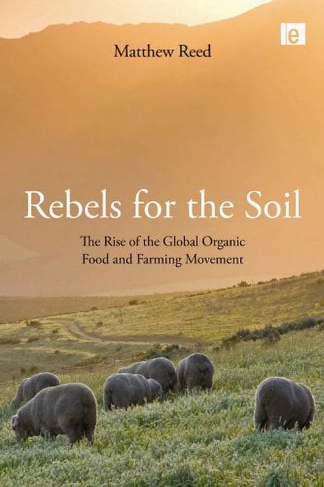 Pre-Owned Rebels for the Soil : The Rise of the Global Organic Food and Farming Movement 9781844075973 Used