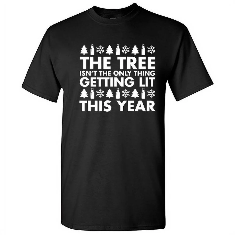 The Tree isn't the only Thing Getting Lit this Year Novelty Graphic Tees Men Hilarious Forest Christmas Gift Funny Sarcastic T Shirt