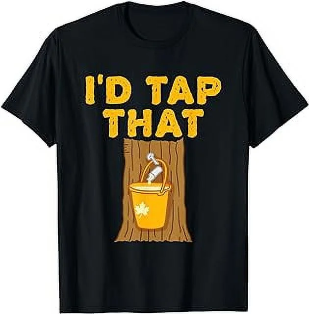 Maple Sugaring I'd Tap That Tree Tapping Maple Syrup T-Shirt
