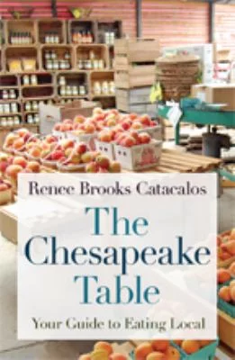Pre-Owned The Chesapeake Table : Your Guide to Eating Local 9781421426891 /