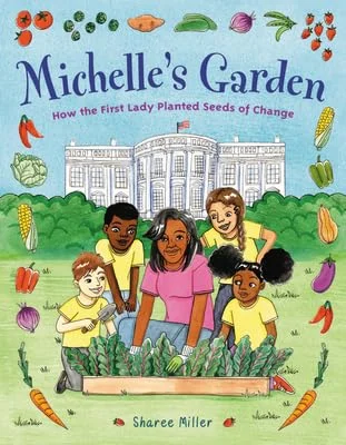 Michelle's Garden: How the First Lady Planted Seeds of Change, (Hardcover)