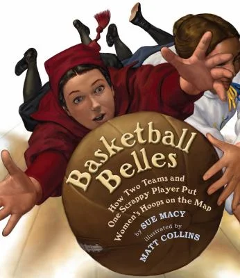 Pre-Owned Basketball Belles: How Two Teams and One Scrappy Player Put Women's Hoops on the Map (Hardcover) 0823421635 9780823421633