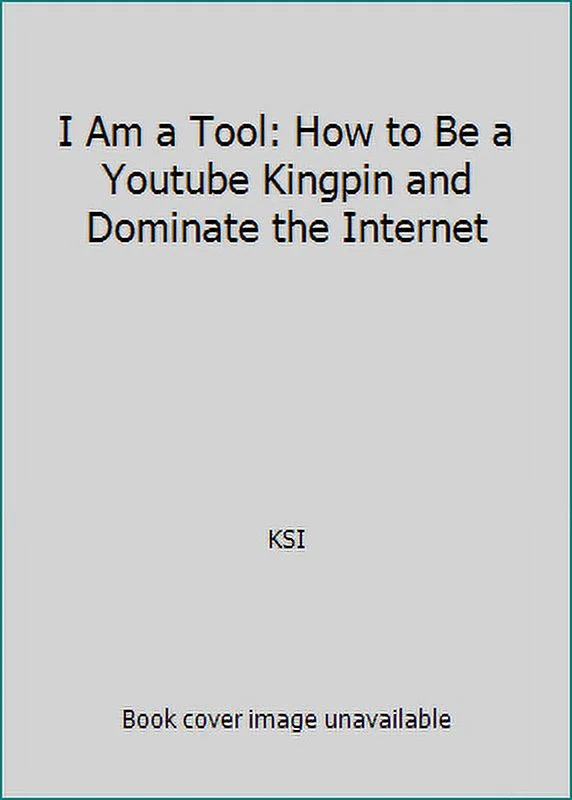 Pre-Owned I Am a Tool: How to Be a Youtube Kingpin and Dominate the Internet (Hardcover) 0062444964 9780062444967