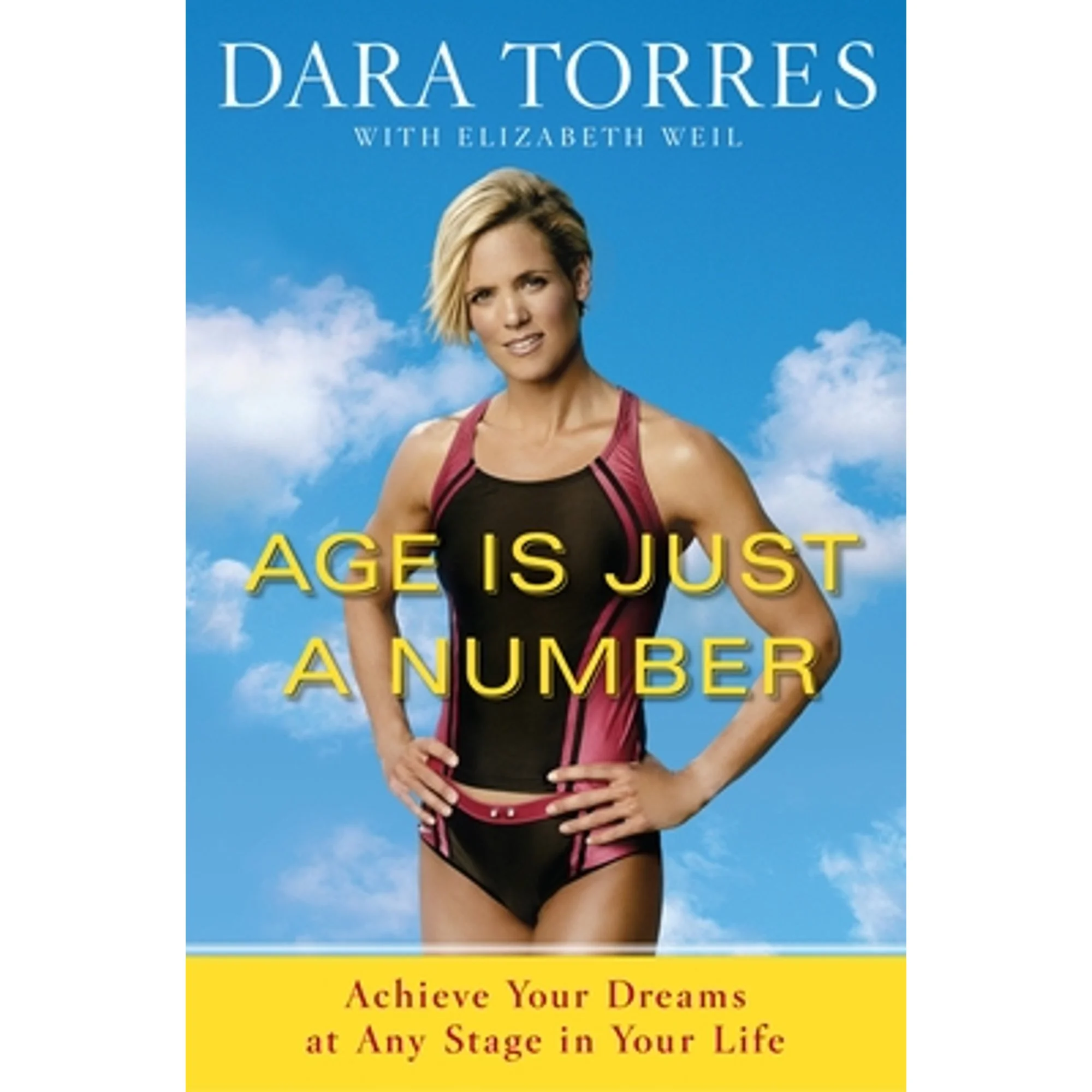Pre-Owned Age Is Just a Number: Achieve Your Dreams at Any Stage in Your Life (Paperback 9780767931915) by Dara Torres, Elizabeth Weil