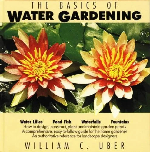 Pre-Owned Basics of Water Gardening: How to Design, Construct, Plant and Maintain Garden Ponds Hardcover