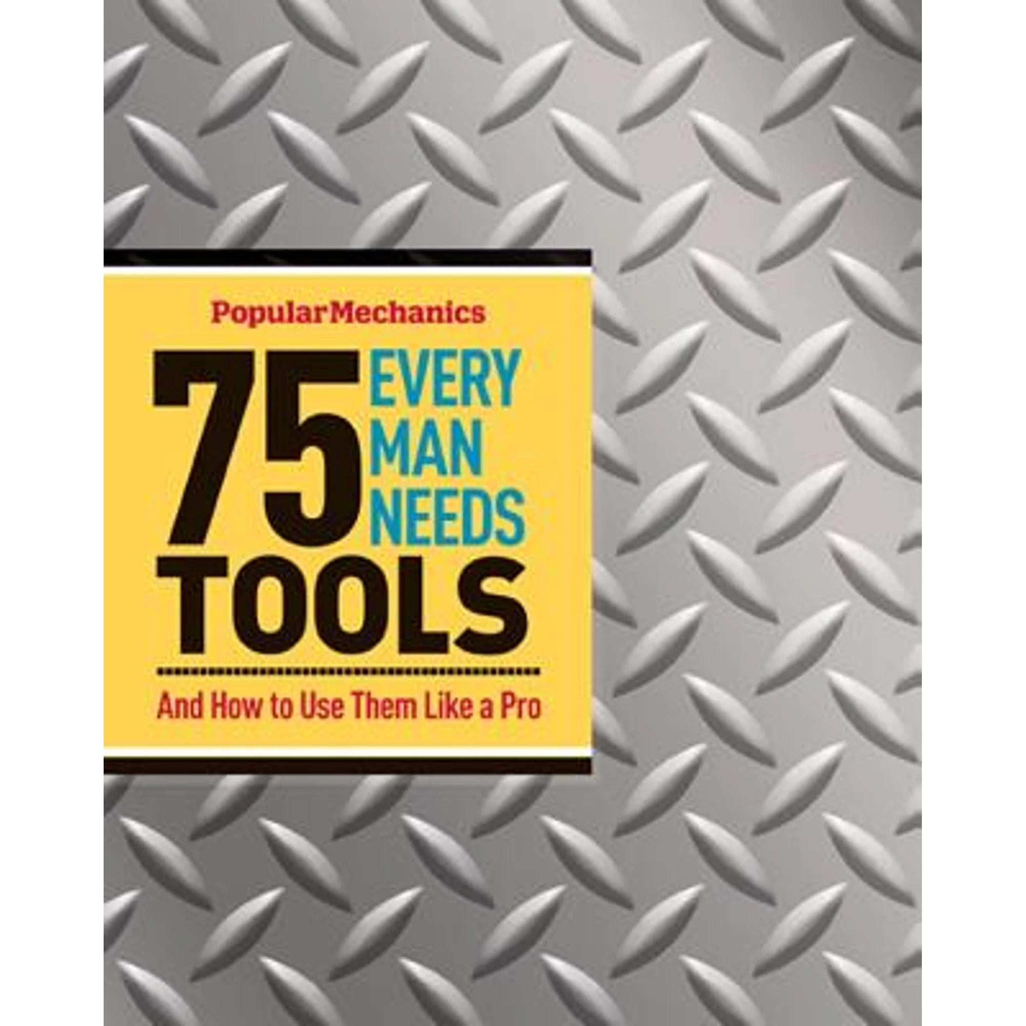 Pre-Owned 75 Tools Every Man Needs: And How to Use Them Like a Pro (Hardcover 9781588168726) by James Kidd, Chad Hunt, Michele Ervin