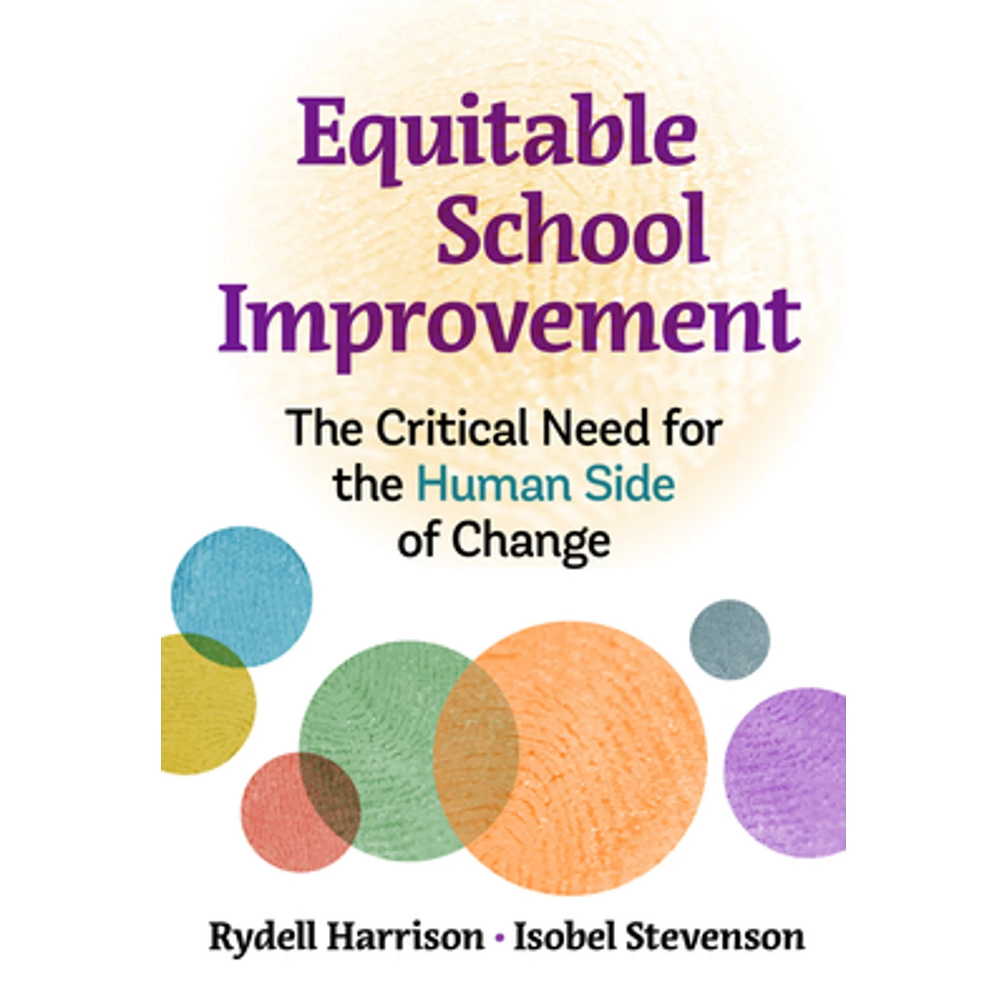 Pre-Owned Equitable School Improvement: The Critical Need for the Human Side of Change (Paperback) by Rydell Harrison, Isobel Stevenson