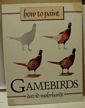 Pre-Owned How to Paint Gamebirds : A Guide Materials, Tools, and Technique 9780811722391 /