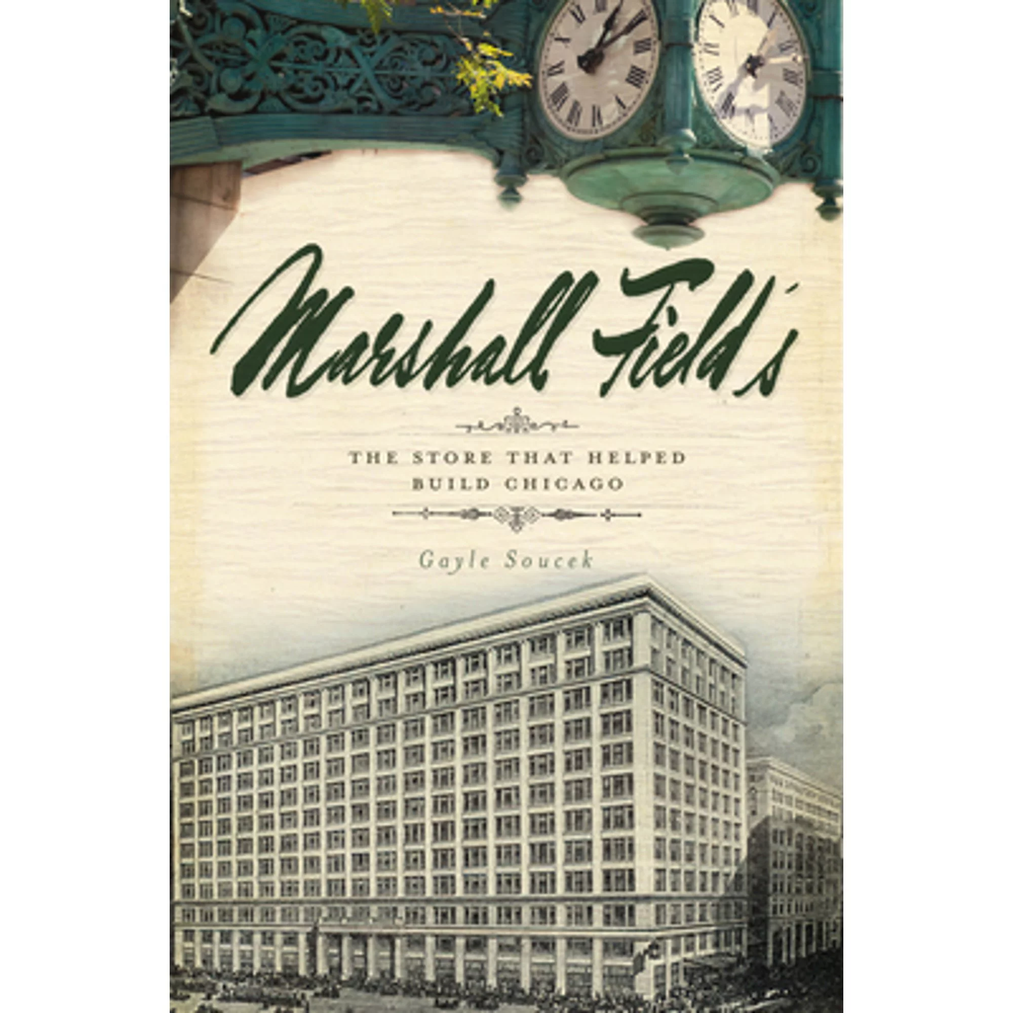 Pre-Owned Marshall Field's: The Store That Helped Build Chicago (Paperback 9781596298545) by Gayle Soucek