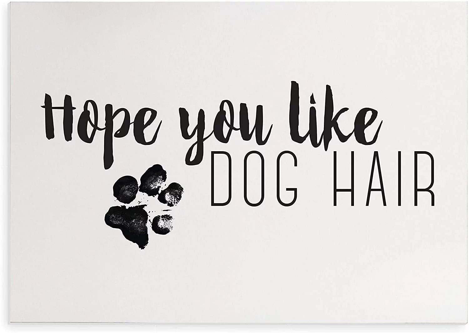 Hope You Like Dog Hair Rustic Wood Wall Sign 8x12