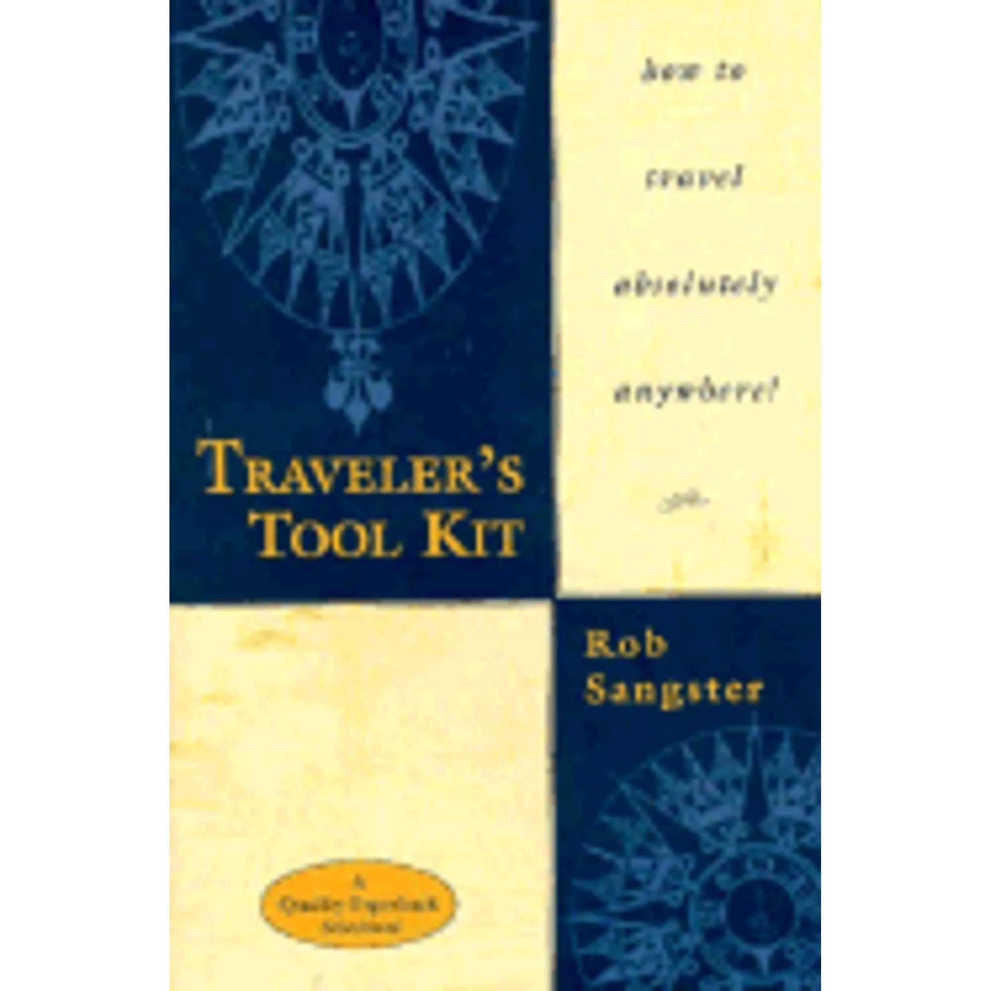 Pre-Owned The Traveler's Tool Kit: How to Travel Absolutely Anywhere (Paperback 9780897322010) by Rob Sangster, Robert Powell Sangster