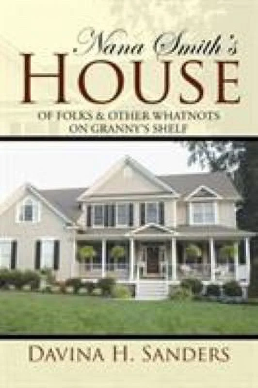 Pre-Owned Nana Smith's House: Of Folks & Other Whatnots on Granny's Shelf (Paperback) 1503540812 9781503540811