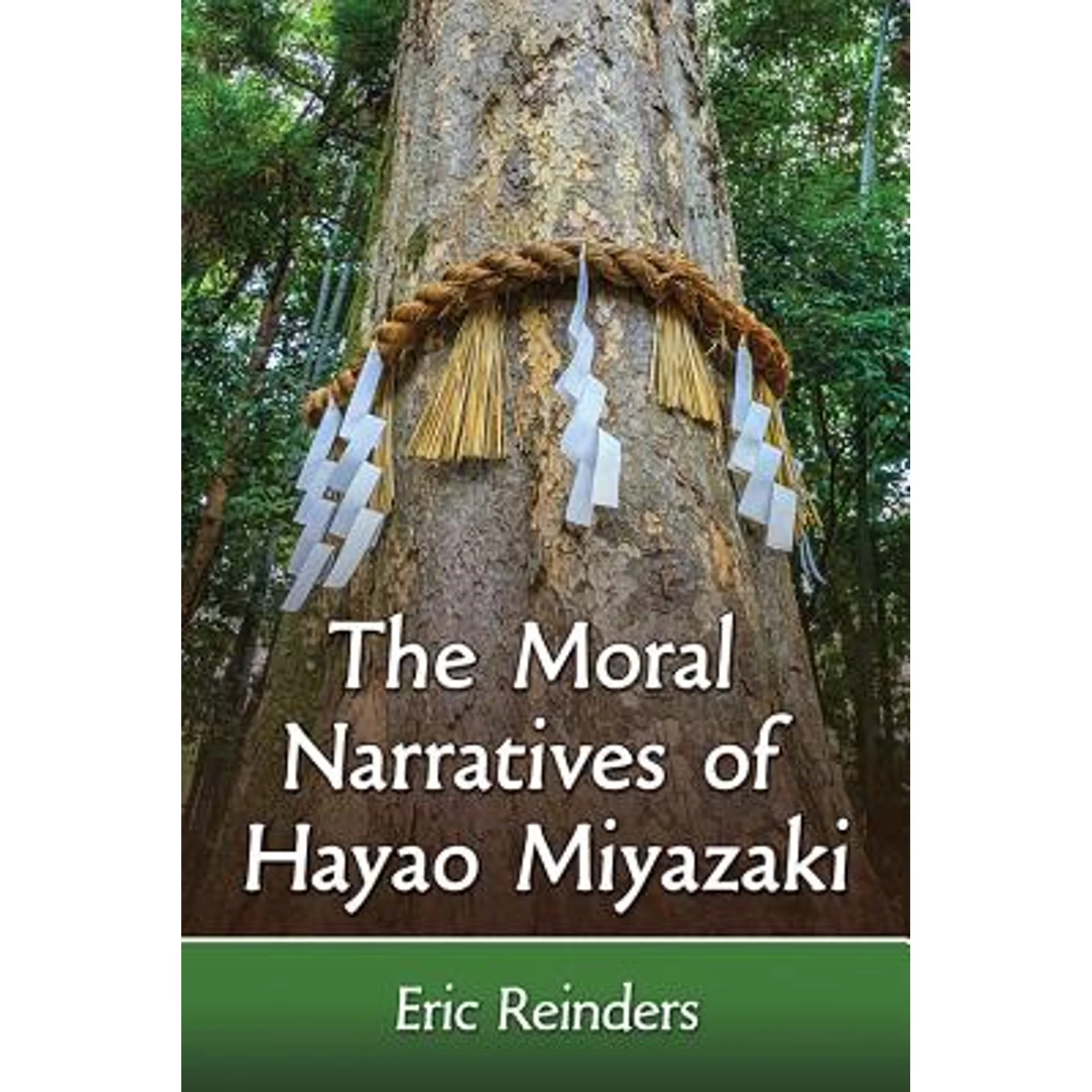 Pre-Owned The Moral Narratives of Hayao Miyazaki (Paperback 9781476664521) by Eric Reinders