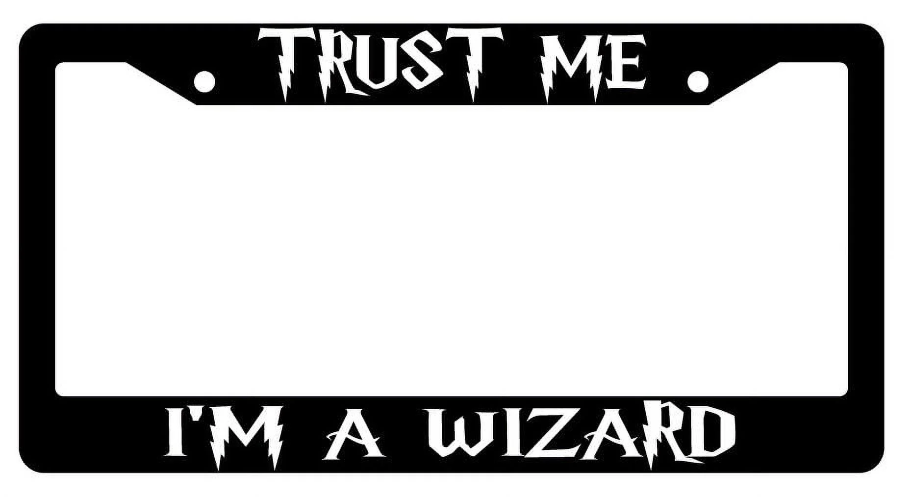 Trust Me I'm A WIzard Black Plastic License Plate Frame