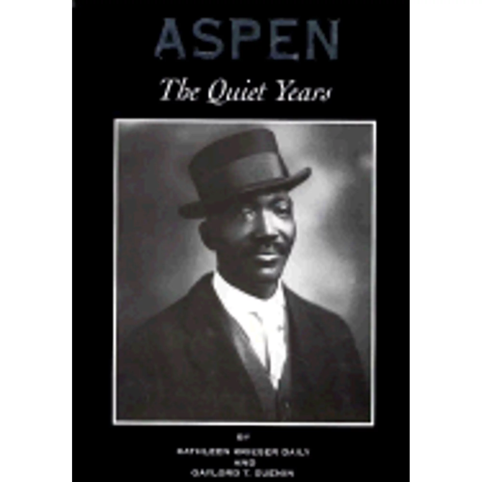 Pre-Owned Aspen: The Quiet Years (Hardcover 9780964139909) by Kathleen Krieger Daily, Diane Borneman, Gaylord T Guenin