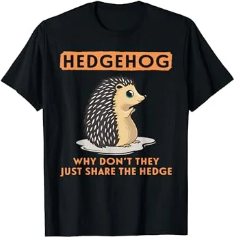 Why Dont They Just Share The Hedge Hedgehog T-Shirt