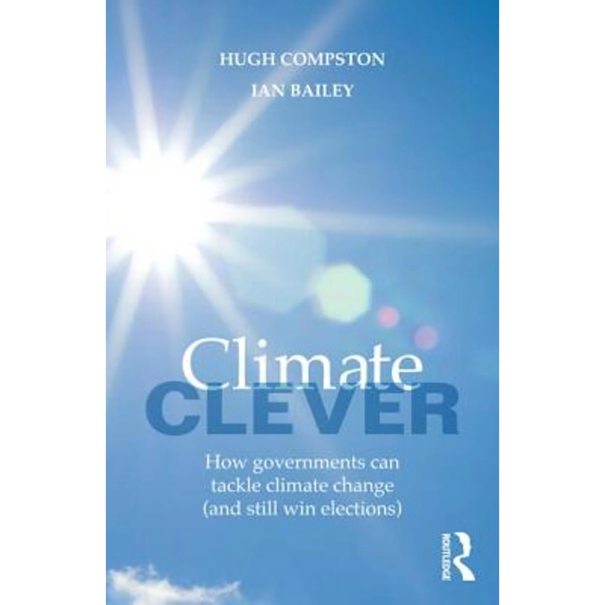 Pre-Owned Climate Clever: How Governments Can Tackle Climate Change (and Still Win Elections) (Paperback) by Hugh Compston, Ian Bailey