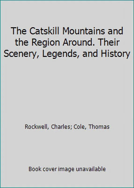 Pre-Owned The Catskill Mountains and the Region Around. Their Scenery, Legends, and History (Hardcover) 1340212021 9781340212025