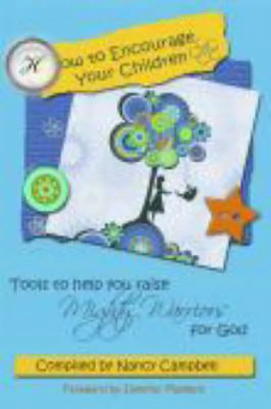 Pre-Owned How to Encourage Your Children: Tools to Help You Raise Mighty Warriors for God (Paperback) 0982626975 9780982626979