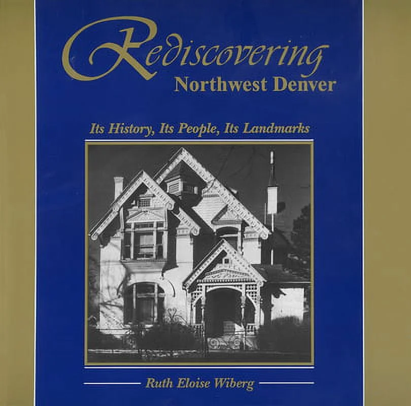 Pre-Owned Rediscovering Northwest Denver: Its History, Its People, Its Landmarks (Paperback) 0870813722 9780870813726