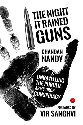 Pre-Owned The Night it Rained Guns: Unravelling The Purulia Arms Drop Conspiracy Paperback