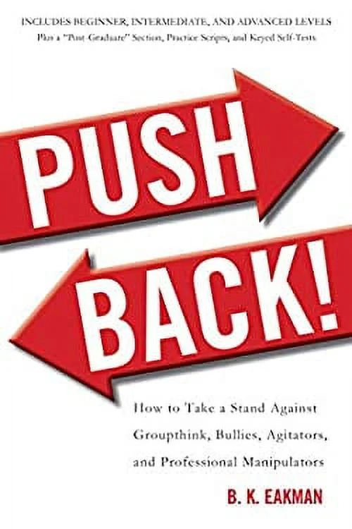 Pre-Owned Push Back! : How to Take a Stand Against Groupthink, Bullies, Agitators, and Professional Manipulators 9781626364189