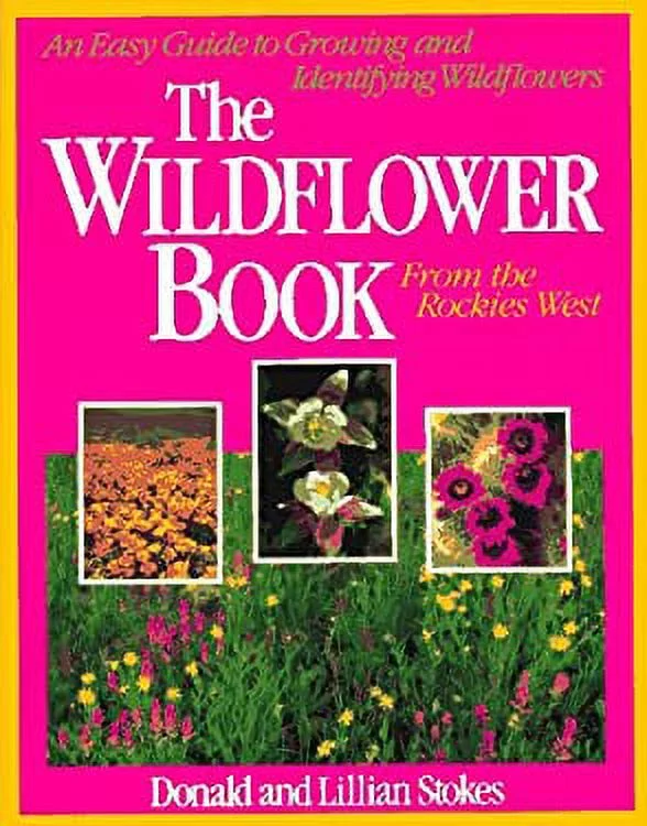 Pre-Owned Stokes Wildflower Book West : From the Rockies West: An Easy Guide to Growing and Identifying Wildflowers 9780316818018