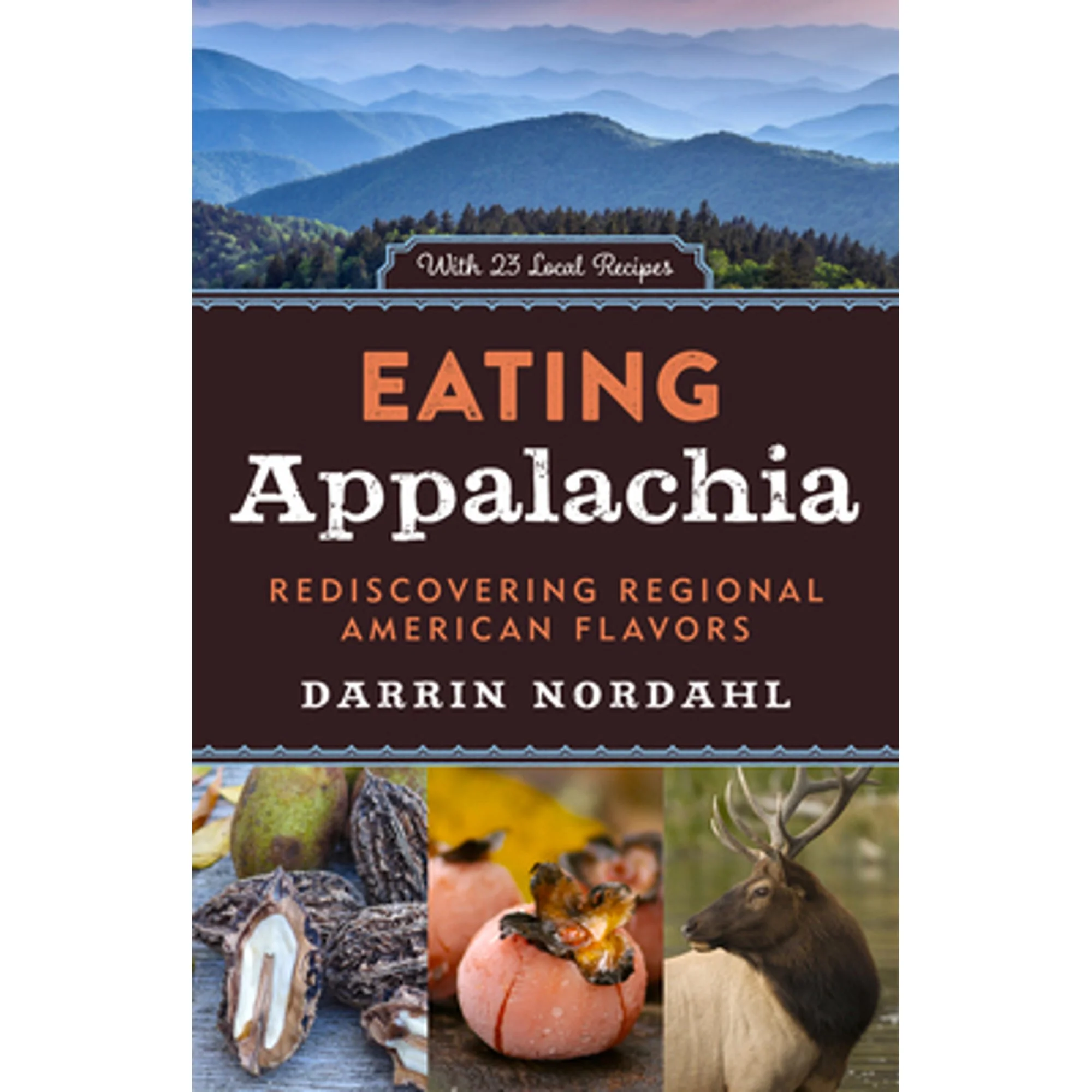 Pre-Owned Eating Appalachia: Rediscovering Regional American Flavors (Hardcover) by Darrin Nordahl