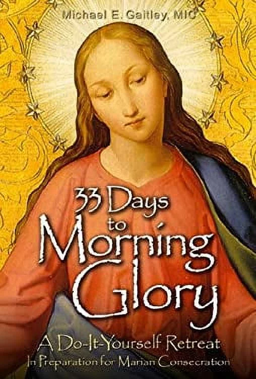 33 Days to Morning Glory : A Do-It-Yourself Retreat in Preparation for Marian Consecration 9781596142442 Used / Pre-owned