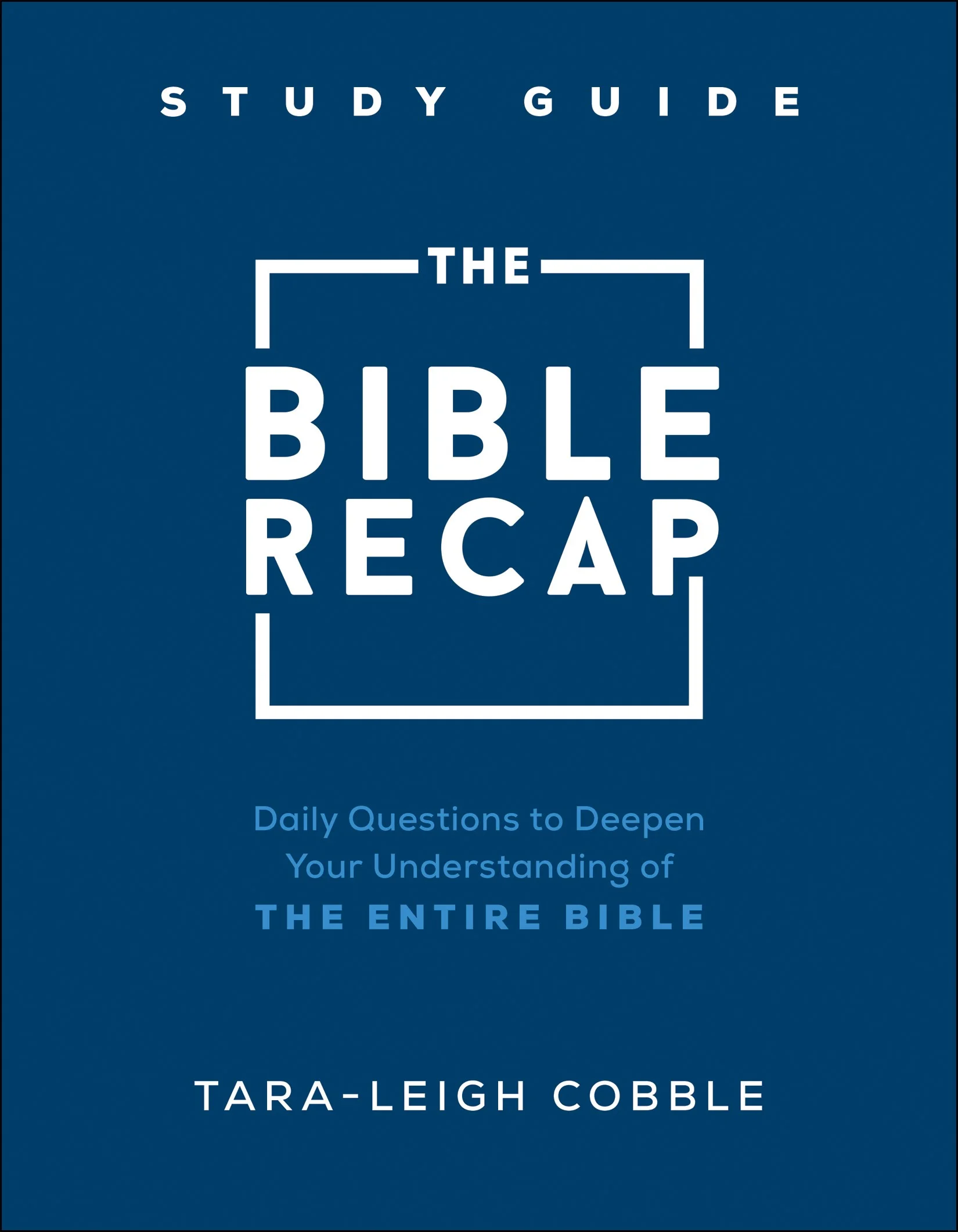 The Bible Recap Study Guide: Daily Questions to Deepen Your Understanding of the Entire Bible (Spiral Bound)