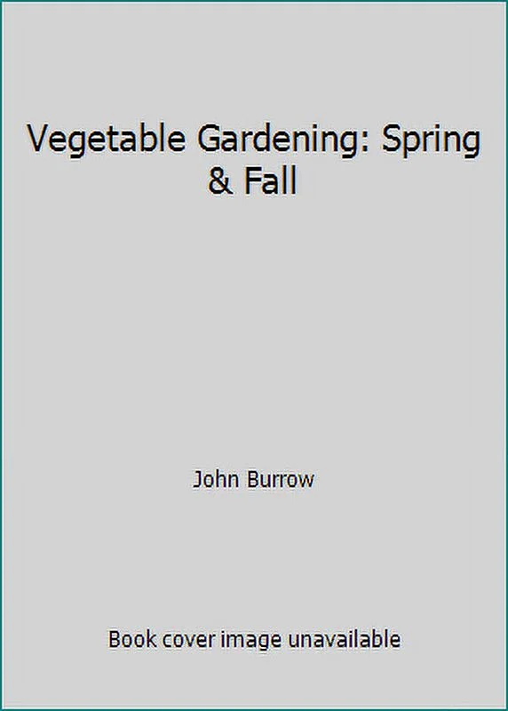 Pre-Owned Vegetable Gardening: Spring and Fall (Paperback) 0943629179 9780943629179