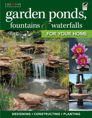 Pre-Owned Garden Ponds, Fountains & Waterfalls for Your Home (Paperback) 1580115063 9781580115063
