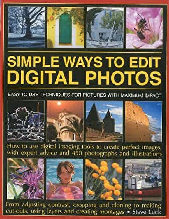 Pre-Owned Simple Ways to Edit Digital Photos : Easy-to-Use Techniques for Pictures with Maximum Impact - How to Use Digital Imaging Tools to Create Perfect Images 9781844769773