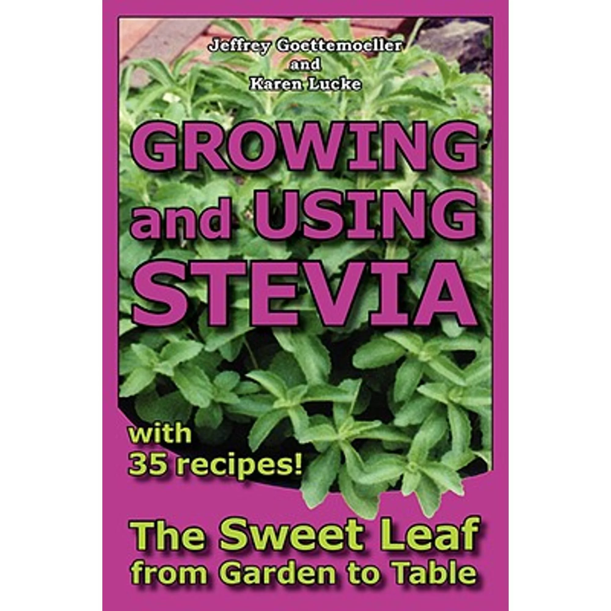 Pre-Owned Growing and Using Stevia: The Sweet Leaf from Garden to Table with 35 Recipes  Paperback Jeffrey Goettemoeller, Karen Lucke