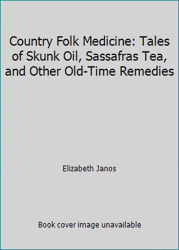 Pre-Owned Country Folk Medicine: Tales of Skunk Oil, Sassafras Tea, and Other Old-Time Remedies (Paperback) 0871064375 9780871064370