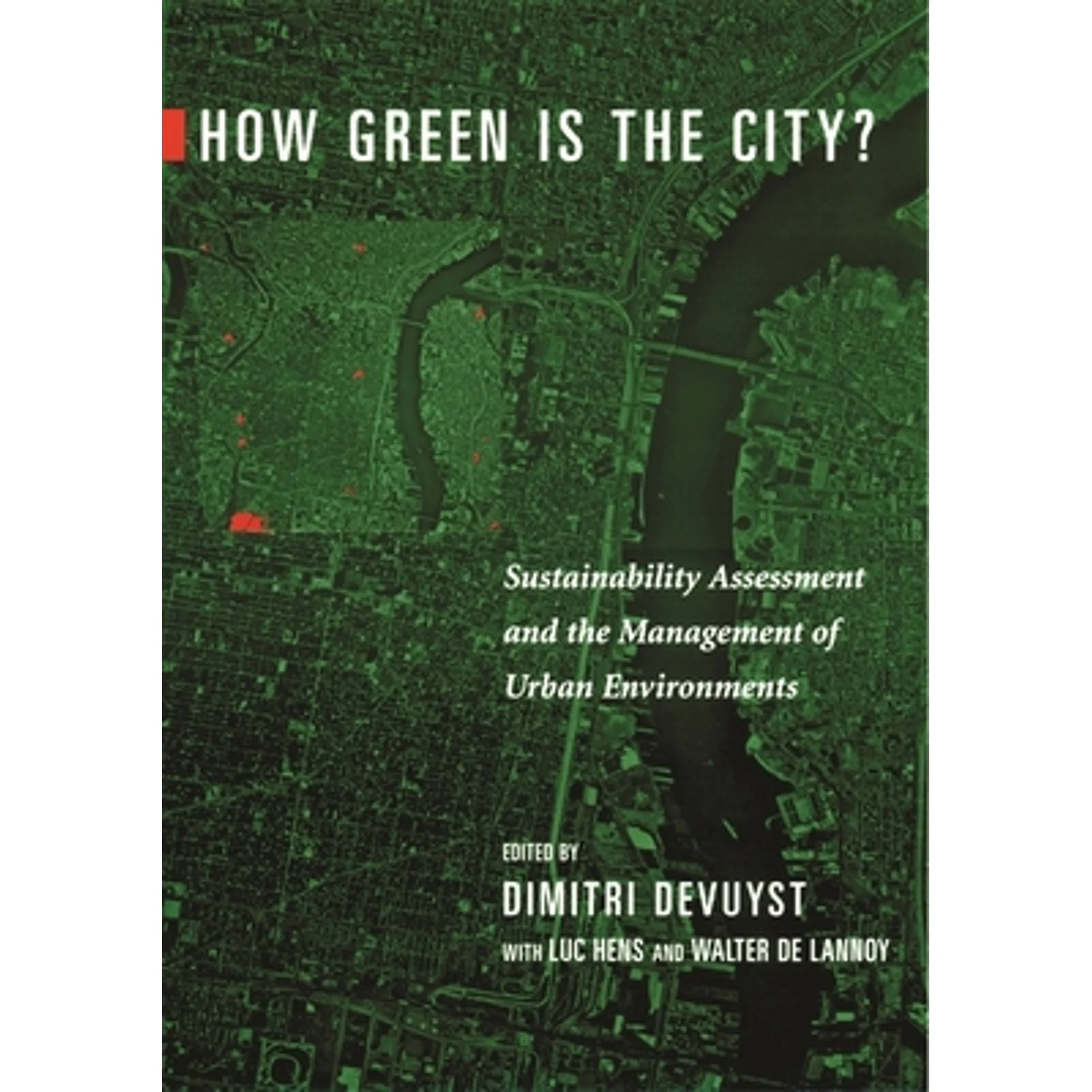 Pre-Owned How Green Is the City?: Sustainability Assessment and the Management of Urban Environments (Paperback 9780231118033) by Dimitri Devuyst, Luc Hens, Walter de Lannoy