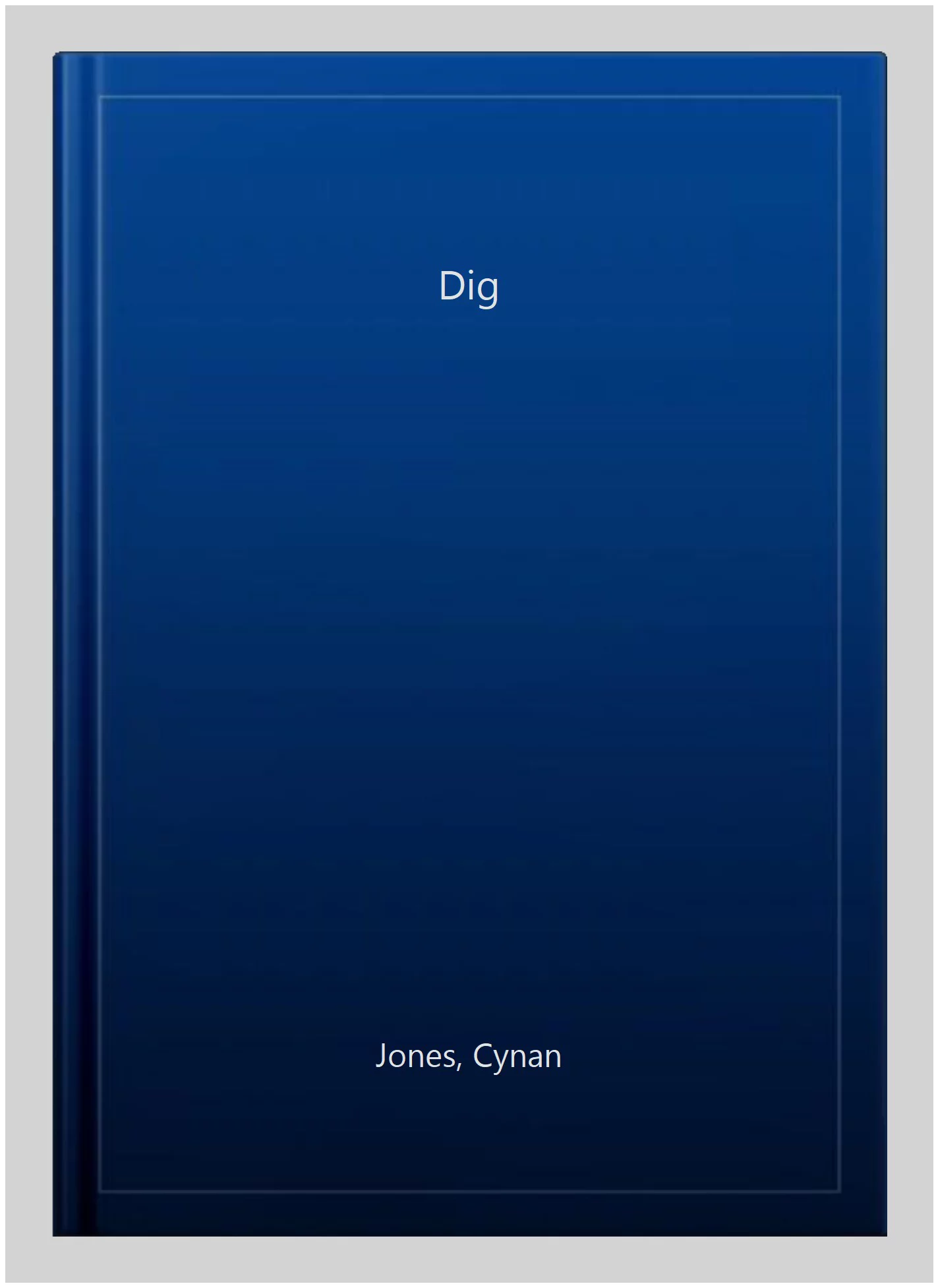 Pre-owned Dig, Paperback by Jones, Cynan, ISBN 1566893933, ISBN-13 9781566893930