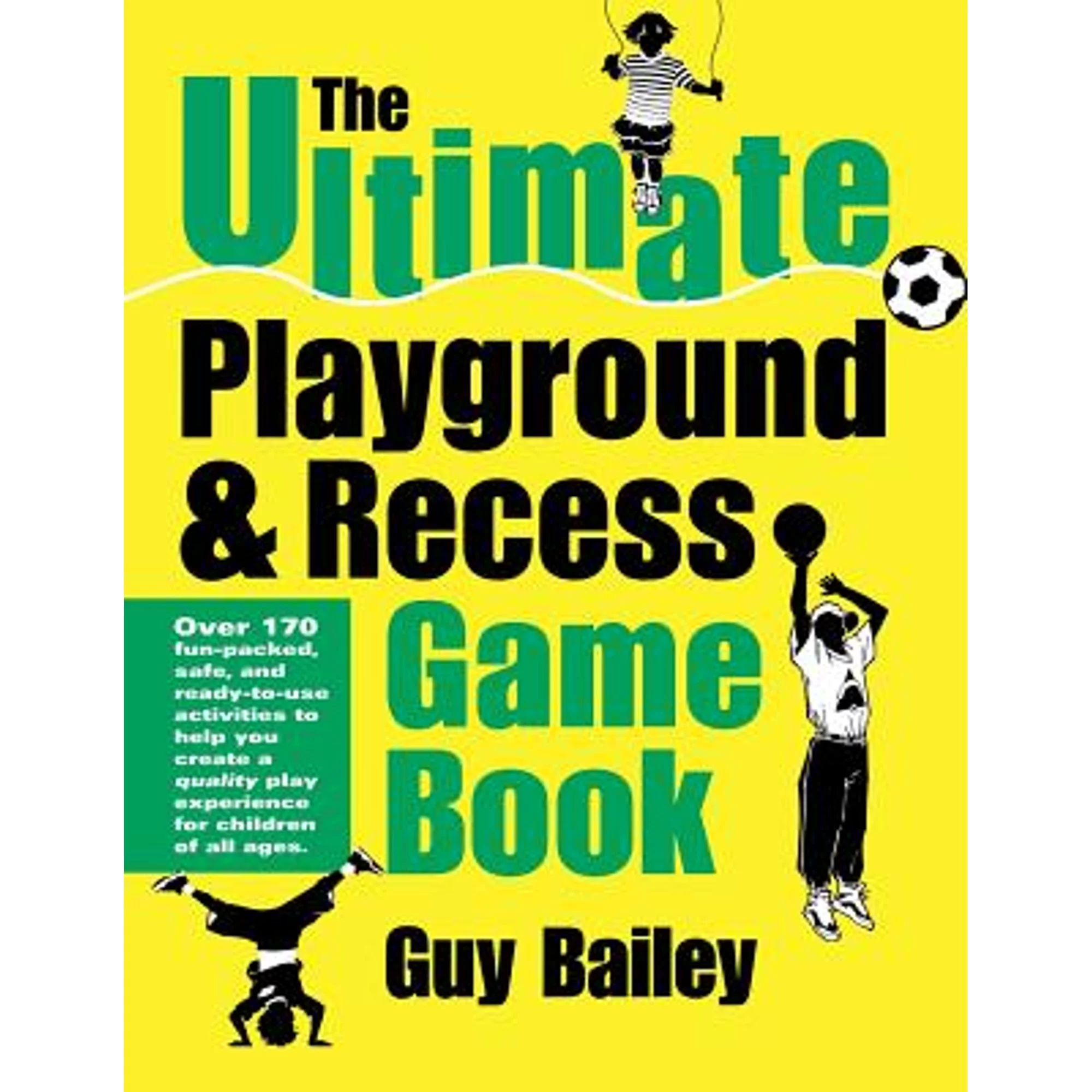 Pre-Owned The Ultimate Playground & Recess Game Book (Paperback 9780966972726) by Guy Bailey