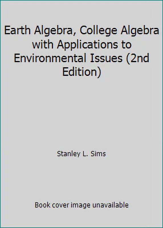 Pre-Owned Earth Algebra, College Algebra with Applications to Environmental Issues Paperback